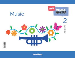 SANTILLANA, MUSIC 2ºPRIMARIA. STUDENTS. NEW WORLD MAKERS