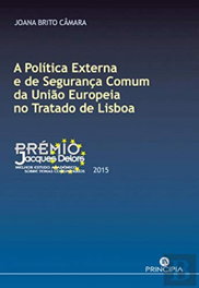 PRINCIPIA, A Política Externa e de Segurança Comum da União Europeia no Tratado de Lisboa - Joana Brito Câmara