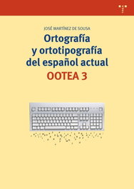 Ortografía y ortotipografía del español actual, José Martínez - TREA EDICIONES