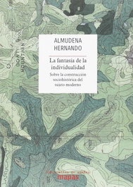 La fantasía de la individualidad, Almudena Hernando Gonzalo - TRAFICANTES DE SUEÑOS