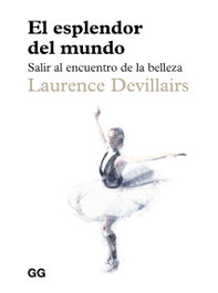 El esplendor del mundo, Laurence Devillairs - GUSTAVO GILI