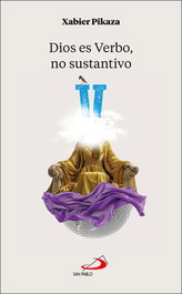 Dios es Verbo, no sustantivo, Xabier Pikaza Ibarrondo - SAN PABLO EDITORIAL