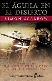 7. El águila en el desierto, Simon Scarrow - EDHASA EDITORIAL