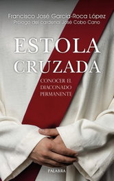 PALABRA, ESTOLA CRUZADA: CONOCER DIACONADO PERMANENTE, GARCIA-ROCA LOPEZ, FRANCISCO JOSE