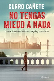 No tengas miedo a nada, Curro Cañete - PLANETA