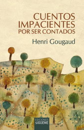 Cuentos impacientes por ser contados, Henri Gougaud - SIGUEME