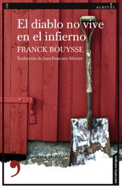 El diablo no vive en el infierno, Franck Bouysse - ALREVES