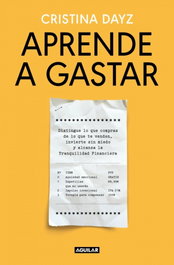 Aprende a gastar, Cristina Dayz - AGUILAR