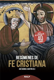 Resúmenes de fe cristiana, José Manuel Martín - RIALP