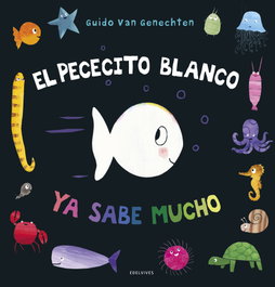 El pececito blanco ya sabe mucho, Guido van Genechten - EDELVIVES