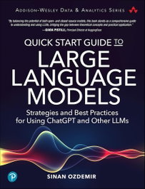 QUICK START GUIDE LARGE LANGUAGE MODELS, Sinan Ozdemir - PEARSON-PRENTICE HALL