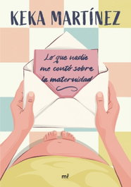 Lo que nadie me contó sobre la maternidad, Keka Martínez - MARTINEZ ROCA