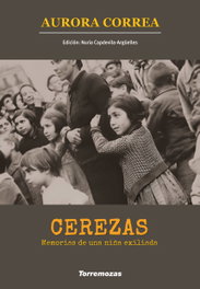 Cerezas. Memorias de una niña exiliada, Aurora Correa - EDICIONES TORREMOZAS