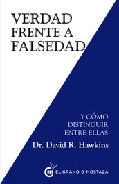 Verdad frente a Falsedad, David Hawkins - GRANO MOSTAZA