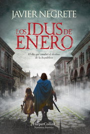 Los idus de enero, Javier Negrete - HARPER COLLINS IBERICA