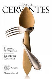 El celoso extremeño/La señora Cornelia, Miguel de Cervantes - ALIANZA