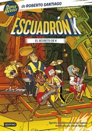 DESTINO INFANTIL, Escuadrón K 2. El secreto de K, Roberto Santiago