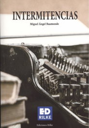 EDICIONES RILKE, INTERMITENCIAS, Miguel Angel Baamonde - EDICIONES RILKE