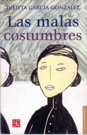 Las malas costumbres, Julieta Garcia Gonzalez - FONDO CULTURA ECONOMICA (FCE)