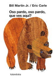 Oso pardo, oso pardo, ¿qué ves aquí?, Bill Martin, Eric Carle - KALANDRAKA