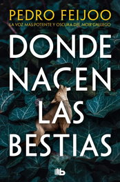 Donde nacen las bestias, Pedro Feijoo - B DE BOLSILLO