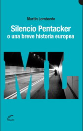 Silencio pentacker o una breve historia europea, Martín Lombardo - EDUVIM (IBD)