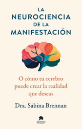 La neurociencia de la manifestación, Sabina Brennan - ALIENTA