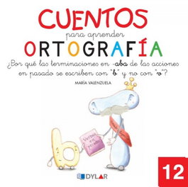 DYLAR EDICIONES, Cuentos para aprender ortografía. ¿Por qué las terminaciones en -aba de las acci, María Valenzuela Góngora - DYLAR EDICIONES