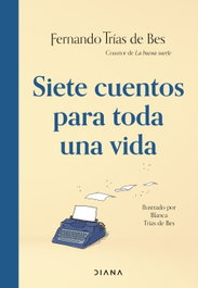 DIANA EDITORIAL, Siete cuentos para toda una vida, Fernando Trías de Bes