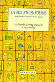 O libro dos cen poemas, Xosé María Alvarez Cáccamo, Marisa Núñez Alvarez - ESPIRAL MAIOR, S.L.