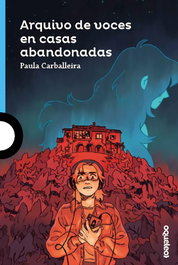 Arquivo de voces en casas abandonadas, Paula Carballeira - OQUELEO