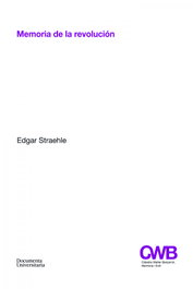 Memoria de la revolución, Edgar Straehle Porras - DOCUMENTA UNIVERSITARIA