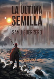 La ultima semilla, Samu Guerrero - TERRA IGNOTA