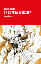 La cuerda invisible, Erich Hackl - PERIFERICA EDITORIAL