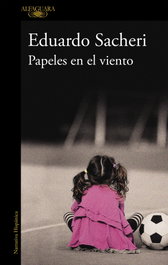 Papeles en el viento, Eduardo Sacheri - ALFAGUARA