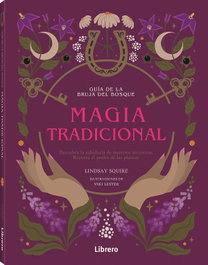 Guía Bruja del Bosque. Magia Tradicional, Lindsay Squire - LIBRERO