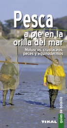 Pesca a pie en la orilla del mar. Moluscos, crustáceos, peces y equinodermos, Gérard Houdou; Pascal Durantel - TIKAL EDICIONES