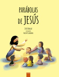 EDELVIVES, Parábolas de Jesús - Jesús Ballaz Zabalza
