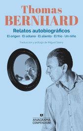 Relatos autobiográficos, Thomas Bernhard - ANAGRAMA