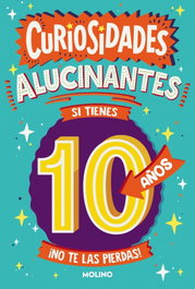 Curiosidades alucinantes si tienes 10 años, Clive Gifford - RBA MOLINO