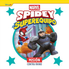 DISNEY LIBROS, Spidey y su superequipo. Misión contra Rhino - Marvel