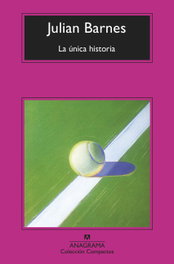 La única historia, Julian Barnes - ANAGRAMA