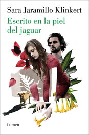 Escrito en la piel del jaguar, Sara Jaramillo Klinkert - LUMEN