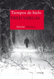 Tiempos de hielo, Fred Vargas - SIRUELA
