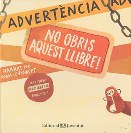 Advertencia: no obris aquest llibre, Adam Lehrhaupt / Matthew Forsythe - Editorial Joventut