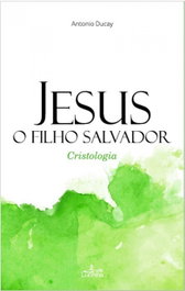 Jesus, O Filho Salvador, Antonio Ducay - LUCERNA