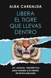 Libera el tigre que llevas dentro, Alba Cardalda - VERGARA
