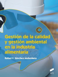 GESTIÓN DE LA CALIDAD Y GESTIÓN AMBIENTAL EN LA INDUSTRIA ALIMENTARIA, SÁNCHEZ MOHEDANO, RAFAEL - SINTESIS EDITORIAL