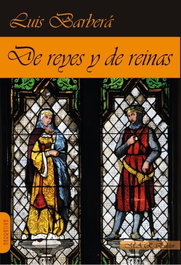 DE REYES Y REINAS, Luis Barbera Pérez - Mar Editores