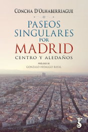 Paseos Singulares por Madrid, Concha D´Olhaberriague - ARZALIA EDICIONES